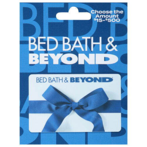 Bed Bath & Beyond Gift Card, $15 - $500